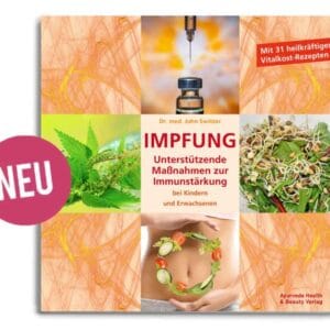 Dr. med. John Switzer: IMPFUNG – Unterstützende Massnahmen zur Stärkung bei anstehenden Impfungen für Kinder und Erwachsene
