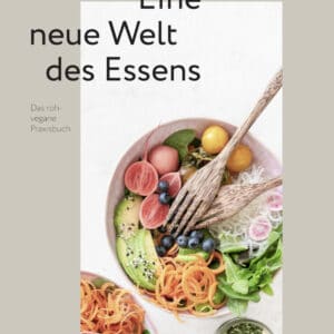 roh + vegan - Eine neue Welt des Essens – vierte Auflage